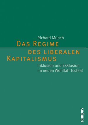 Buchcover Das Regime des liberalen Kapitalismus | Richard Münch | EAN 9783593407463 | ISBN 3-593-40746-9 | ISBN 978-3-593-40746-3
