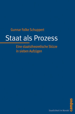 Buchcover Staat als Prozess | Gunnar Folke Schuppert | EAN 9783593408538 | ISBN 3-593-40853-8 | ISBN 978-3-593-40853-8