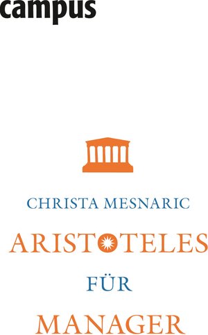 Buchcover Aristoteles für Manager | Christa Mesnaric | EAN 9783593409436 | ISBN 3-593-40943-7 | ISBN 978-3-593-40943-6