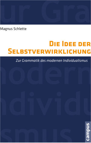 Buchcover Die Idee der Selbstverwirklichung | Magnus Schlette | EAN 9783593412863 | ISBN 3-593-41286-1 | ISBN 978-3-593-41286-3