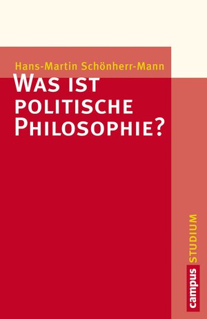 Buchcover Was ist politische Philosophie? | Hans-Martin Schönherr-Mann | EAN 9783593412955 | ISBN 3-593-41295-0 | ISBN 978-3-593-41295-5