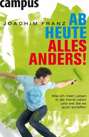 Buchcover Ab heute alles anders! | Joachim Franz | EAN 9783593413723 | ISBN 3-593-41372-8 | ISBN 978-3-593-41372-3