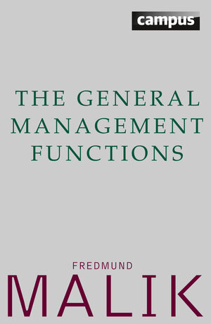 Buchcover The General Management Functions | Fredmund Malik | EAN 9783593417349 | ISBN 3-593-41734-0 | ISBN 978-3-593-41734-9