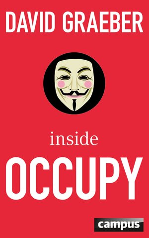 Buchcover Inside Occupy | David Graeber | EAN 9783593418070 | ISBN 3-593-41807-X | ISBN 978-3-593-41807-0