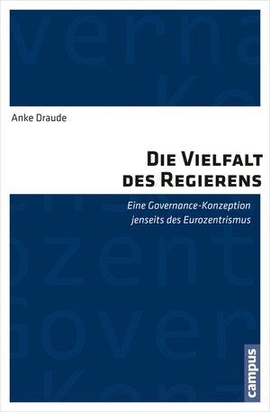 Buchcover Die Vielfalt des Regierens | Anke Draude | EAN 9783593418377 | ISBN 3-593-41837-1 | ISBN 978-3-593-41837-7