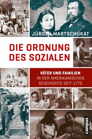 Buchcover Die Ordnung des Sozialen | Jürgen Martschukat | EAN 9783593419572 | ISBN 3-593-41957-2 | ISBN 978-3-593-41957-2