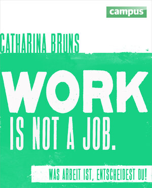 Buchcover work is not a job | Catharina Bruns | EAN 9783593420721 | ISBN 3-593-42072-4 | ISBN 978-3-593-42072-1