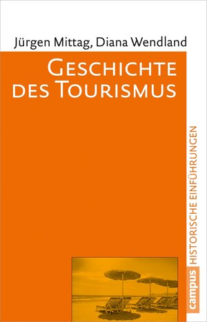 Buchcover Geschichte des Tourismus | Jürgen Mittag | EAN 9783593422763 | ISBN 3-593-42276-X | ISBN 978-3-593-42276-3