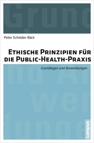 Buchcover Ethische Prinzipien für die Public-Health-Praxis | Peter Schröder-Bäck | EAN 9783593422886 | ISBN 3-593-42288-3 | ISBN 978-3-593-42288-6