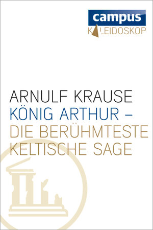 Buchcover König Arthur - die berühmteste keltische Sage | Arnulf Krause | EAN 9783593423654 | ISBN 3-593-42365-0 | ISBN 978-3-593-42365-4