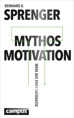 Buchcover Mythos Motivation | Reinhard K. Sprenger | EAN 9783593424484 | ISBN 3-593-42448-7 | ISBN 978-3-593-42448-4