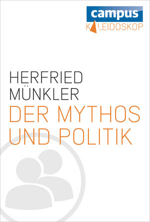 Buchcover Der Mythos und die Politik | Herfried Münkler | EAN 9783593429304 | ISBN 3-593-42930-6 | ISBN 978-3-593-42930-4