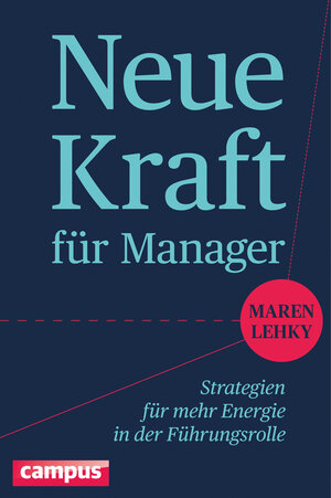 Buchcover Neue Kraft für Manager | Maren Lehky | EAN 9783593429731 | ISBN 3-593-42973-X | ISBN 978-3-593-42973-1