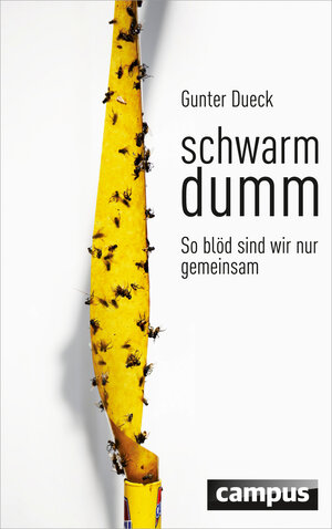 Buchcover Schwarmdumm | Gunter Dueck | EAN 9783593430072 | ISBN 3-593-43007-X | ISBN 978-3-593-43007-2