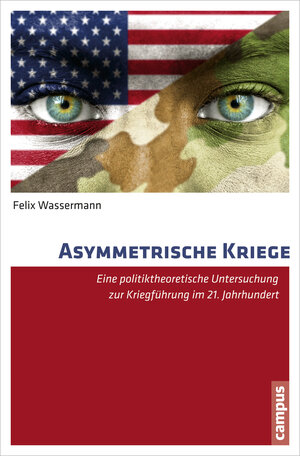 Buchcover Asymmetrische Kriege | Felix Wassermann | EAN 9783593430690 | ISBN 3-593-43069-X | ISBN 978-3-593-43069-0