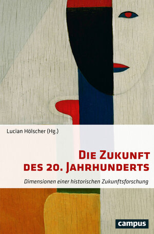 Buchcover Die Zukunft des 20. Jahrhunderts  | EAN 9783593436258 | ISBN 3-593-43625-6 | ISBN 978-3-593-43625-8