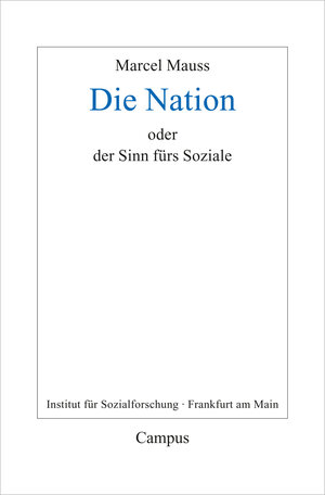 Buchcover Die Nation oder Der Sinn fürs Soziale | Marcel Mauss | EAN 9783593437989 | ISBN 3-593-43798-8 | ISBN 978-3-593-43798-9
