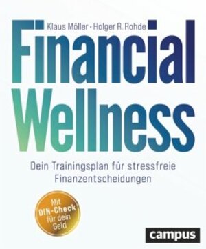 Buchcover Financial Wellness - Klaus Möller, Holger R. Rohde (ePub) | Klaus Möller, Holger R. Rohde | EAN 9783593454856 | ISBN 3-593-45485-8 | ISBN 978-3-593-45485-6