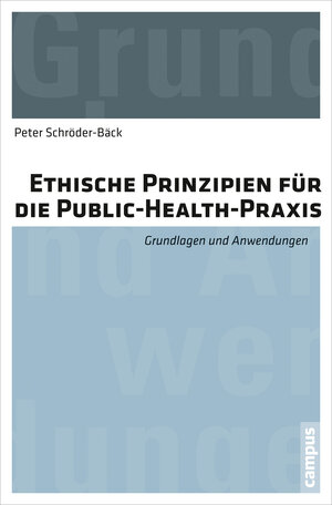 Buchcover Ethische Prinzipien für die Public-Health-Praxis | Peter Schröder-Bäck | EAN 9783593500652 | ISBN 3-593-50065-5 | ISBN 978-3-593-50065-2