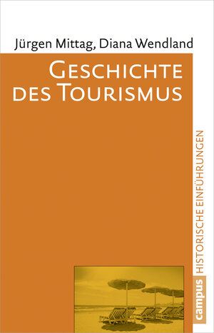 Buchcover Geschichte des Tourismus | Jürgen Mittag | EAN 9783593500713 | ISBN 3-593-50071-X | ISBN 978-3-593-50071-3