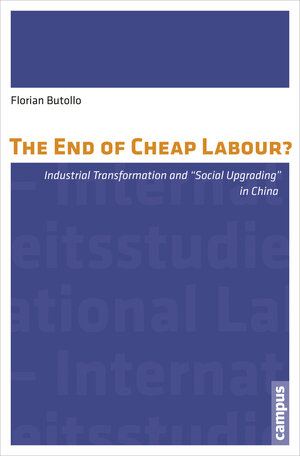 Buchcover The End of Cheap Labour? | Florian Butollo | EAN 9783593501772 | ISBN 3-593-50177-5 | ISBN 978-3-593-50177-2