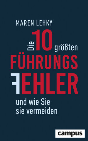 Buchcover Die 10 größten Führungsfehler und wie Sie sie vermeiden | Maren Lehky | EAN 9783593507606 | ISBN 3-593-50760-9 | ISBN 978-3-593-50760-6