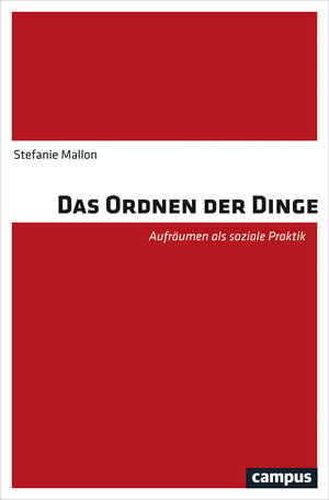 Buchcover Das Ordnen der Dinge | Stefanie Mallon | EAN 9783593509044 | ISBN 3-593-50904-0 | ISBN 978-3-593-50904-4
