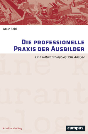 Buchcover Die professionelle Praxis der Ausbilder | Anke Bahl | EAN 9783593509655 | ISBN 3-593-50965-2 | ISBN 978-3-593-50965-5