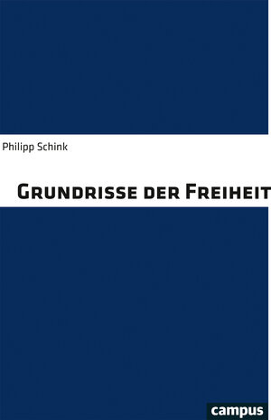 Buchcover Grundrisse der Freiheit | Philipp Schink | EAN 9783593511399 | ISBN 3-593-51139-8 | ISBN 978-3-593-51139-9