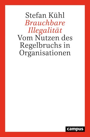 Buchcover Brauchbare Illegalität | Stefan Kühl | EAN 9783593513010 | ISBN 3-593-51301-3 | ISBN 978-3-593-51301-0