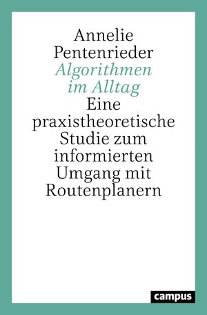 Buchcover Algorithmen im Alltag | Annelie Pentenrieder | EAN 9783593513089 | ISBN 3-593-51308-0 | ISBN 978-3-593-51308-9