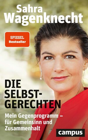 Buchcover Die Selbstgerechten | Sahra Wagenknecht | EAN 9783593513904 | ISBN 3-593-51390-0 | ISBN 978-3-593-51390-4