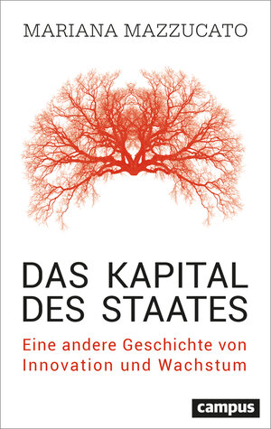 Buchcover Das Kapital des Staates | Mariana Mazzucato | EAN 9783593516875 | ISBN 3-593-51687-X | ISBN 978-3-593-51687-5