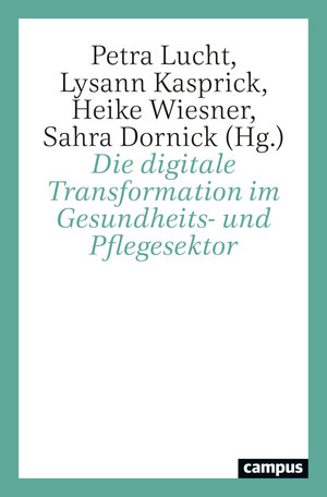Buchcover Die digitale Transformation im Gesundheits- und Pflegesektor  | EAN 9783593517193 | ISBN 3-593-51719-1 | ISBN 978-3-593-51719-3
