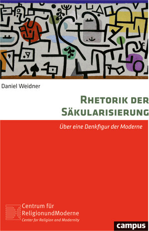 Buchcover Rhetorik der Säkularisierung | Daniel Weidner | EAN 9783593518312 | ISBN 3-593-51831-7 | ISBN 978-3-593-51831-2