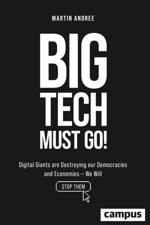 Buchcover Big Tech Must Go! | Martin Andree | EAN 9783593521152 | ISBN 3-593-52115-6 | ISBN 978-3-593-52115-2