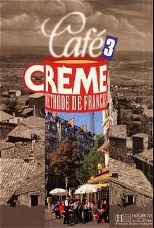 Café Crème international: Cafe Creme international, Bd.3, Livre de l' eleve