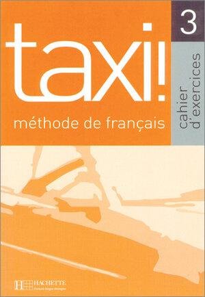 Taxi ! 3 - Arbeitsbuch: Méthode de francais. Französisch-Lehrwerk für Erwachsene und für Jugendliche