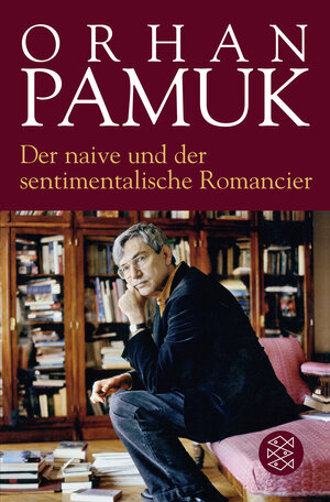 Buchcover Der naive und der sentimentalische Romancier | Orhan Pamuk | EAN 9783596031108 | ISBN 3-596-03110-9 | ISBN 978-3-596-03110-8