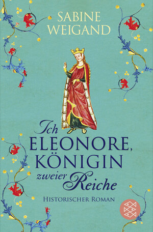 Buchcover Ich, Eleonore, Königin zweier Reiche | Sabine Weigand | EAN 9783596031849 | ISBN 3-596-03184-2 | ISBN 978-3-596-03184-9