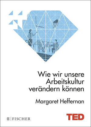 Buchcover Wie wir unsere Arbeitskultur verändern können | Margaret Heffernan | EAN 9783596034642 | ISBN 3-596-03464-7 | ISBN 978-3-596-03464-2