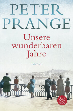 Buchcover Unsere wunderbaren Jahre | Peter Prange | EAN 9783596036066 | ISBN 3-596-03606-2 | ISBN 978-3-596-03606-6