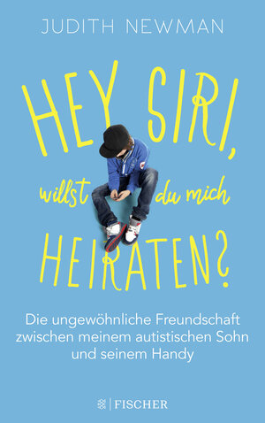 Buchcover Hey Siri, willst du mich heiraten? | Judith Newman | EAN 9783596036493 | ISBN 3-596-03649-6 | ISBN 978-3-596-03649-3