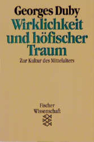 Wirklichkeit und höfischer Traum. Zur Kultur des Mittelalters. ( Wissenschaft).