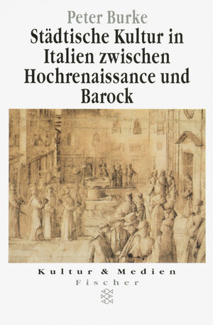 Buchcover Städtische Kultur in Italien zwischen Hochrenaissance und Barock | Peter Burke | EAN 9783596103317 | ISBN 3-596-10331-2 | ISBN 978-3-596-10331-7