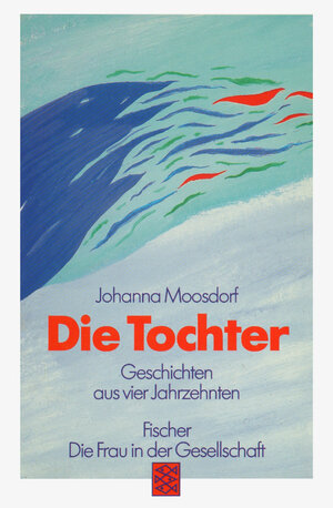 Buchcover Die Tochter | Johanna Moosdorf | EAN 9783596105069 | ISBN 3-596-10506-4 | ISBN 978-3-596-10506-9