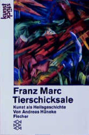 Buchcover Franz Marc: Tierschicksale | Andreas Hüneke | EAN 9783596111336 | ISBN 3-596-11133-1 | ISBN 978-3-596-11133-6