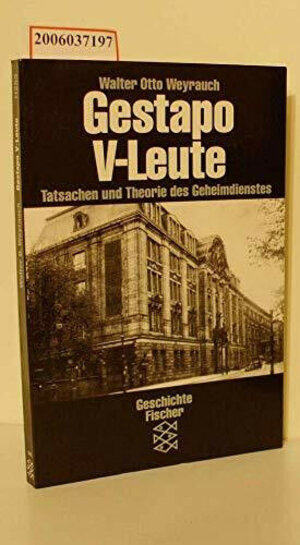 Gestapo V-Leute. Tatsachen und Theorie des Geheimdienstes. Untersuchungen zur Geheiomen Staatspolizeit während der nationalsozialistischen Herrschaft