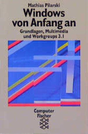 Windows von Anfang an. Grundlagen, Multimedia und Workgroups 3.1. ( Computer)