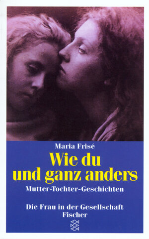 Buchcover Wie du und ganz anders | Maria Frisé | EAN 9783596118267 | ISBN 3-596-11826-3 | ISBN 978-3-596-11826-7